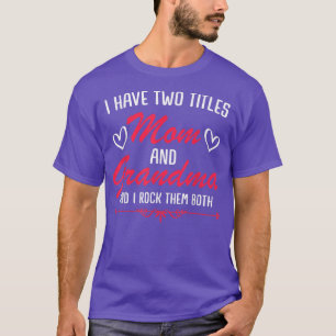Mom and Grandma Mothers Funny Mothersday Gift Wo T-Shirt