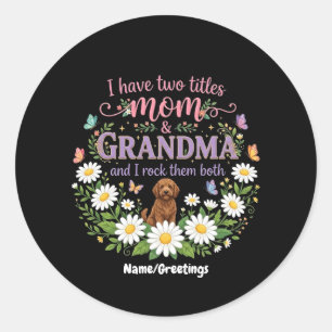 Mom and Grandma Two Titles Floral Dog Daisy Design Classic Round Sticker