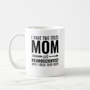 Mom And Neuroscientist Funny Medical Scientist Coffee Mug