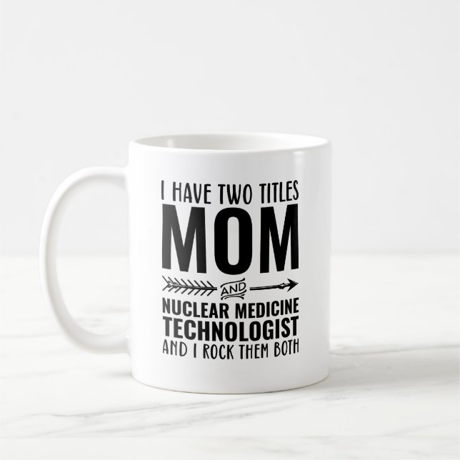 Mom And Nuclear Medicine Technologist Funny Coffee Mug (Left)