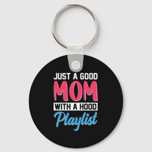 Mom Art A Good Mom With A Hood Playlist Keychain