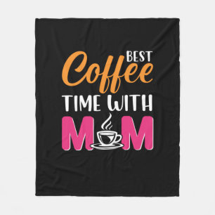 Mom Art Best Coffee Time With Mom Fleece Blanket