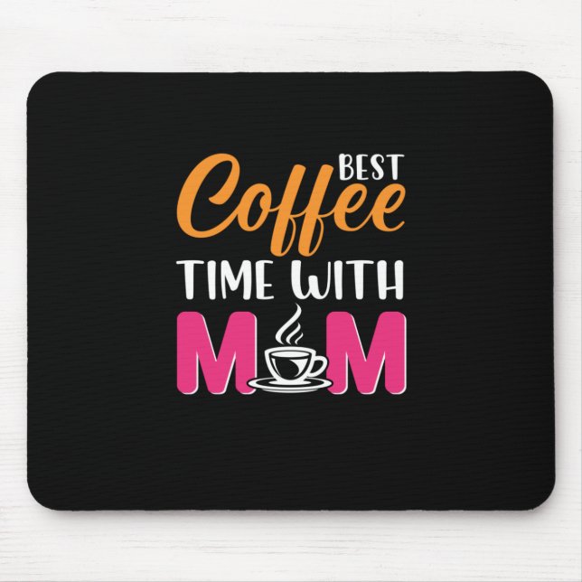 Mom Art Best Coffee Time With Mom Mouse Pad (Front)