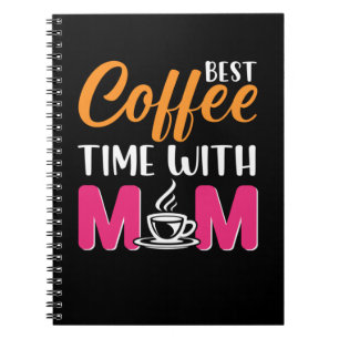 Mom Art Best Coffee Time With Mom Notebook