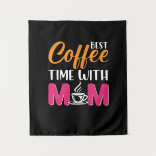 Mom Art Best Coffee Time With Mom Tapestry