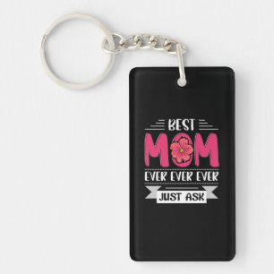 Mom Art Best Mom Ever Just Ask Keychain