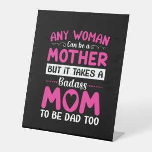 Mom Art Can Be A Mother Pedestal Sign