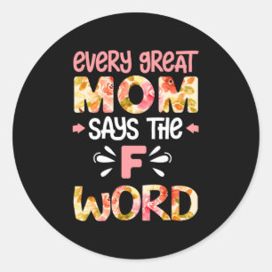 Mom Art Every Great Mom Classic Round Sticker