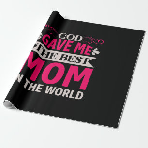 Mom Art God Gave Me The Best Mom Wrapping Paper