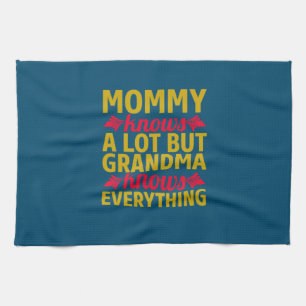 Mom Art Grandma Knows Everything Kitchen Towel