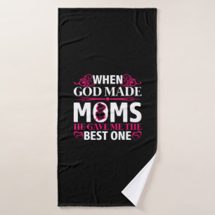 Mom Art He Gave Me The Best One Mom Bath Towel