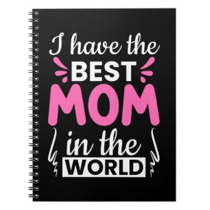 Mom Art I Have The Best Mom Notebook