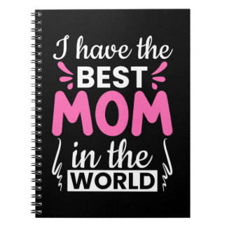 Mom Art I Have The Best Mom Notebook