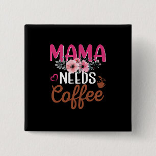 Mom Art Mama Needs Coffee 2 Inch Square Button