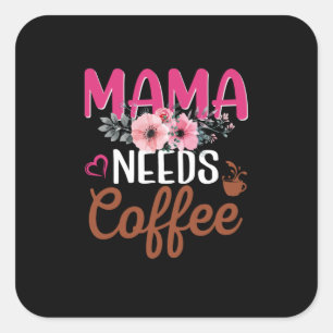 Mom Art Mama Needs Coffee Square Sticker