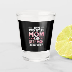 Mom Art Mom And Step Mother Shot Glass