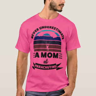 Mom at Parachuting Funny Gift Wife Women  T-Shirt