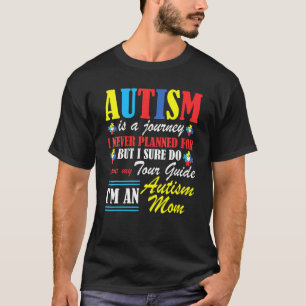 Mom Autism Awareness Autism Is A Journey T-Shirt