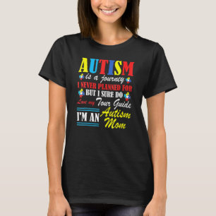 Mom Autism Awareness Autism Is A Journey T T-Shirt