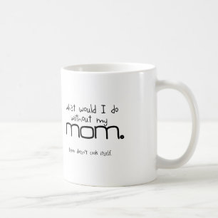 "Mom...Bacon doesn't cook itself" mug