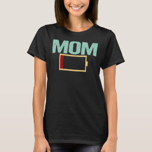 Mom Battery Low Funny Tired Mama Mother's Day Gift T-Shirt