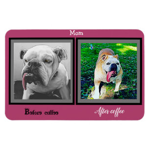 Mom Before coffee after coffee funny bulldog Magnet