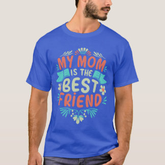 Mom Best Friend gift T-Shirt