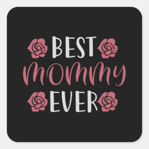 Mom - Best Mommy Ever Square Sticker