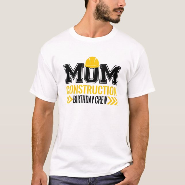 Mom Birthday Crew 1St Construction Birthday Truck T-Shirt (Front)