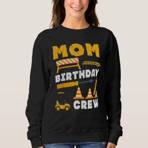 Mom Birthday Crew - Construction Birthday Party Su Sweatshirt