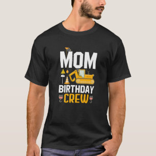 Mom Birthday Crew - Construction Birthday Party Su T-Shirt