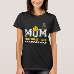 Mom Birthday Crew Construction Birthday Party T-Shirt