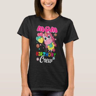 Mom Birthday Crew Cute Unicorn Flowers Hearts Fami T-Shirt