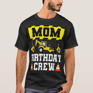 Mom Birthday Crew  For Women Construction Crew Bir T-Shirt
