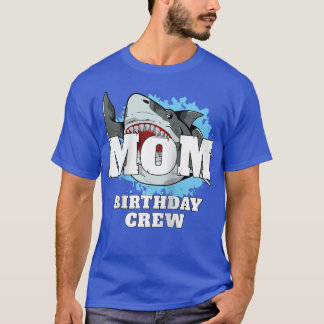 Mom Birthday Crew Shark Theme Party Mama Mommy Mot T-Shirt