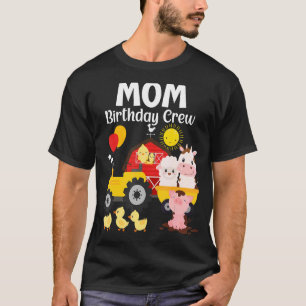 Mom Birthday Crew Tractor Barnyard Farm Animals Bd T-Shirt