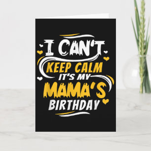 Mom Birthday Shirt I Can't Keep Calm It's My Mama' Card