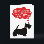 Mom Birthday With Silhouette Scottish Terrier Card<br><div class="desc">A unique design of a Scottie Dog with his little plaid collar and thought bubble with hearts and sentiment,  a simplistic design that is stylish and timeless and sure to put a smile on any face.</div>