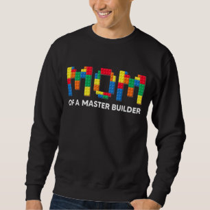 Mom Brick Builder Blocks Master Builder 1 Sweatshirt