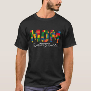 Mom Brick Builder Funny Blocks Master Builder Buil T-Shirt