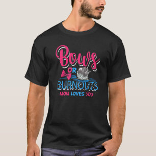 Mom Burnouts Or Bows Gender Reveal Baby Party Anno T-Shirt