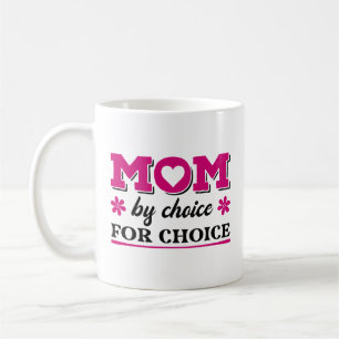 Mom By Choice For Choice Coffee Mug