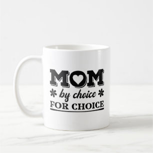 Mom By Choice For Choice Coffee Mug