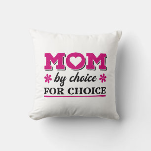 Mom By Choice For Choice Throw Pillow