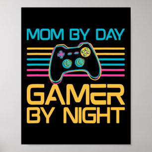 Mom By Day Gamer By Night Video Games Lover Gamer  Poster