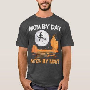 Mom By Day Witch By Night Women Halloween T-Shirt