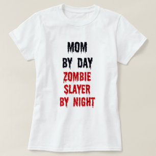 Mom By Day Zombie Slayer By Night T-Shirt