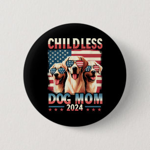 Mom Childless Dog Mom 2024 Kamala Harris Dog Lover 2 Inch Round Button