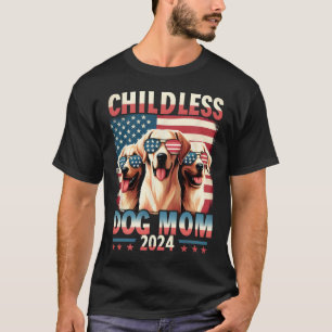 Mom Childless Dog Mom 2024 Kamala Harris Dog Lover T-Shirt