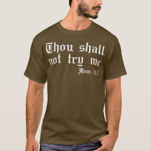 Mom Christian Thou Shalt Not Try Me 247 Funny Moth T-Shirt